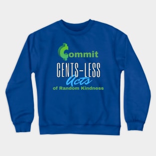 Commit Cents-less Acts of Random Kindness Crewneck Sweatshirt